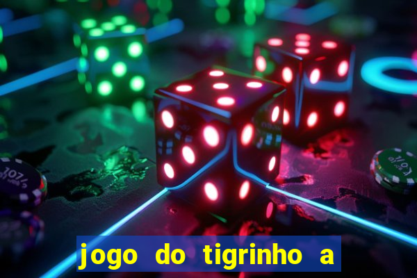 jogo do tigrinho a partir de r$ 1